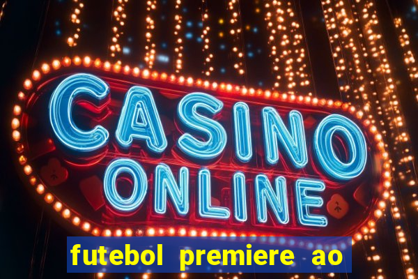 futebol premiere ao vivo gratis